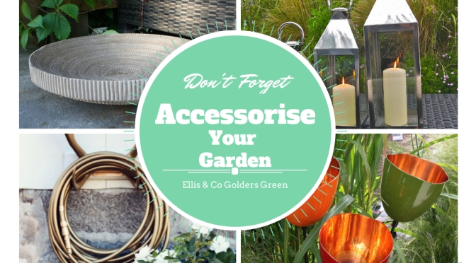 Don’t Forget to Accessorise your Garden